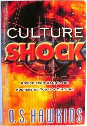 Culture Shock: Advice From Daniel For Addressing Today's Culture by O.S. Hawkins