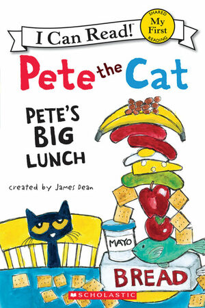 Pete the Cat: Pete's Big Lunch by James Dean