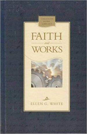 Faith and Works by Ellen G. White