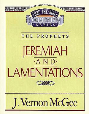 Jeremiah and Lamentations by J. Vernon McGee