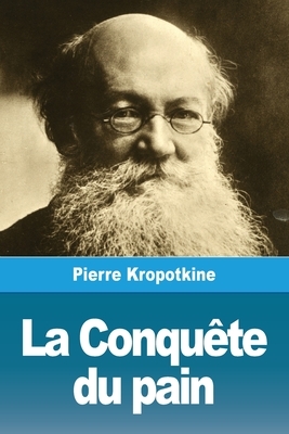 La Conquête du pain by Peter Kropotkin