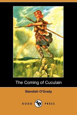The Coming of Cuculain by Standish O'Grady