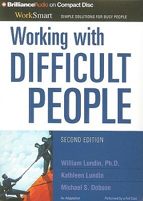 Working with Difficult People by Kathleen Lundin, William Lundin