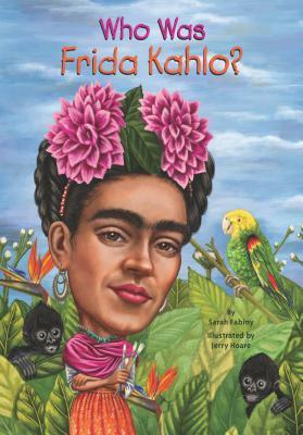 Who Was Frida Kahlo? by Sarah Fabiny, Jerry Hoare