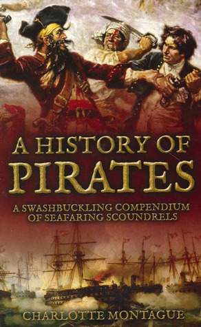 A History of Pirates by Charlotte Montague