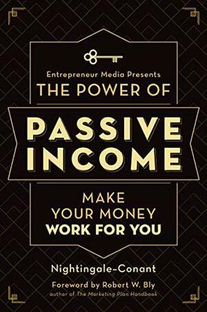 The Power of Passive Income: Make Your Money Work for You by Staff of Entrepreneur Media, Robert W. Bly, Nightingale-Conant