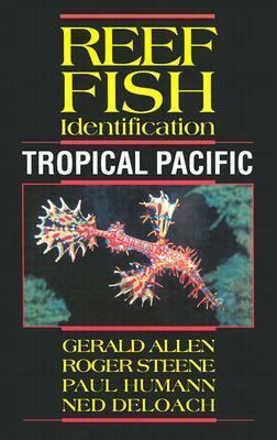 Reef Fish Identification: Tropical Pacific by Gerald Allen, Roger Steene, Paul Humann