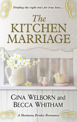 The Kitchen Marriage by Gina Welborn, Becca Whitman