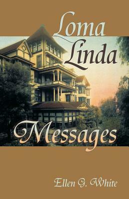 Loma Linda Messages by Ellen G. White