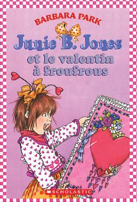 Junie B. Jones Et Le Valentin ? Froufrous by Barbara Park