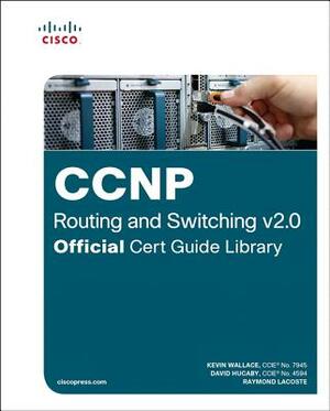 CCNP Routing and Switching V2.0 Official Cert Guide Library by David Hucaby, Kevin Wallace, Cristian Matei