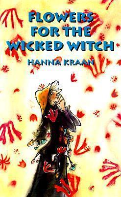 Flowers for the Wicked Witch by Wanda Boeke, Hanna Kraan