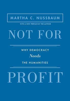 Not for Profit: Why Democracy Needs the Humanities - Updated Edition by Martha C. Nussbaum