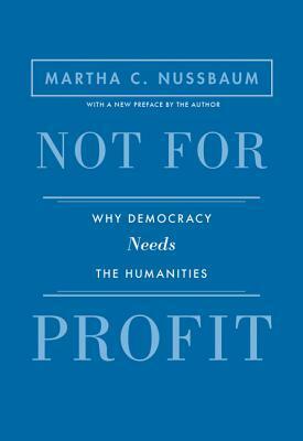 Not for Profit: Why Democracy Needs the Humanities - Updated Edition by Martha C. Nussbaum