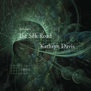The Silk Road by Kathryn Davis