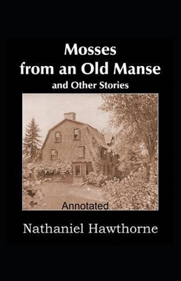 Mosses From an Old Manse Annotated by Nathaniel Hawthorne