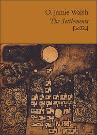 The Settlements by O. Jamie Walsh