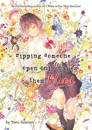 Ripping Someone Open Only Makes Them Bleed by Yoru Sumino