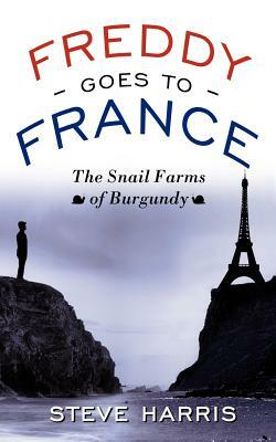 Freddy Goes to France: The Snail Farms of Burgundy by Steve Harris