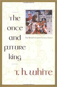 The Once and Future King by T.H. White