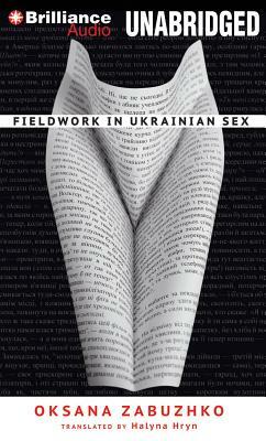 Fieldwork in Ukrainian Sex by Oksana Zabuzhko