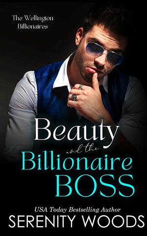 Beauty and the Billionaire Boss: The Wellington Billionaires by Serenity Woods