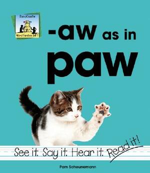 Aw as in Paw by Pam Scheunemann