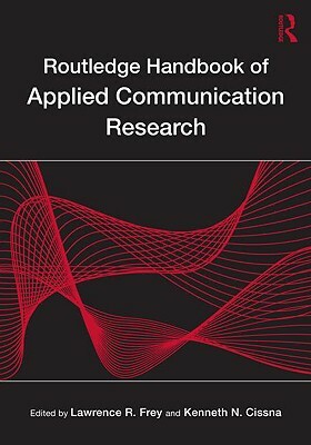 Routledge Handbook of Applied Communication Research by 