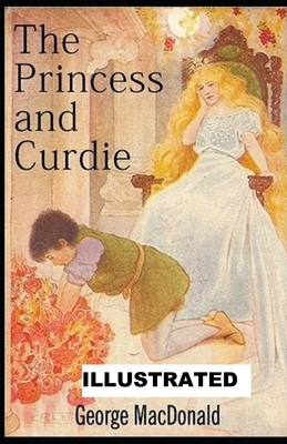 The Princess and Curdie ILLUSTRATED by George MacDonald