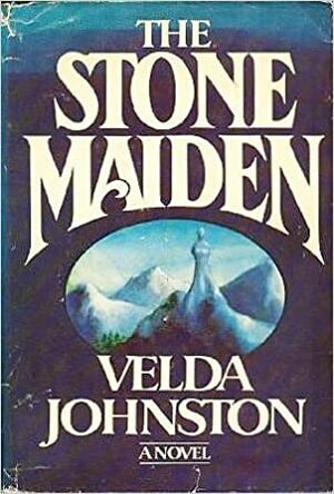 The Stone Maiden by Velda Johnston