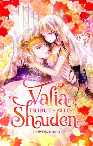 Valia, Tribute to Shuden by 꿀이흐르는, Flowing HonEy