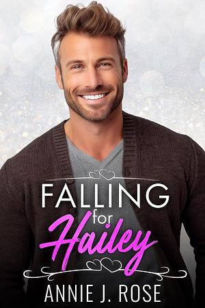 Falling for Hailey: An Older Man Younger Woman, Secret Baby Romance by Annie J. Rose, Annie J. Rose