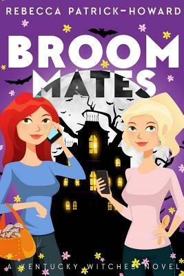 Broommates: Two Witches Are Better than One! by Rebecca Patrick-Howard