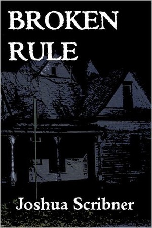 Broken Rule: A short story by Joshua Scribner