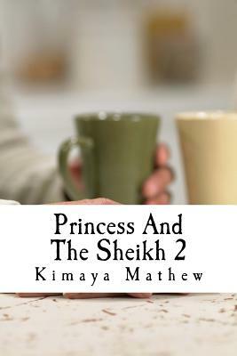 Princess And The Sheikh 2 by Kimaya Mathew