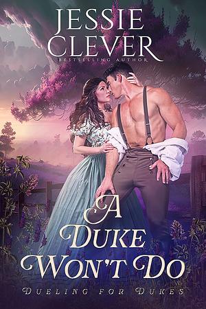 A Duke Won't Do by Jessie Clever