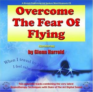 Overcome the Fear of Flying by Glenn Harrold