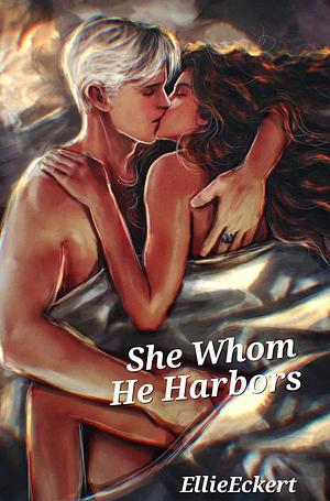 She Whom He Harbors by EllieEckert