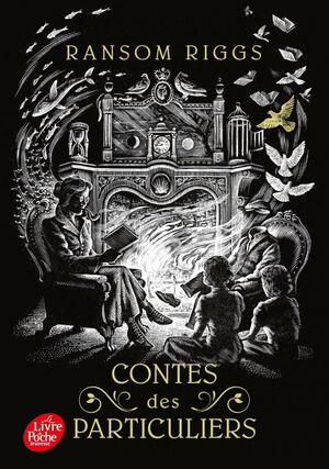 Contes des particuliers by Ransom Riggs