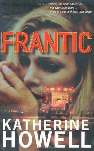 Frantic by Katherine Howell by Katherine Howell, Katherine Howell