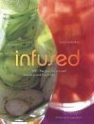Infused: 100+ Recipes for Infused Liqueurs and Cocktails by Susan Elia MacNeal, Leigh Beisch