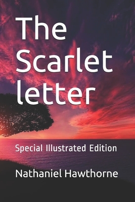 The Scarlet letter: Special Illustrated Edition by Nathaniel Hawthorne