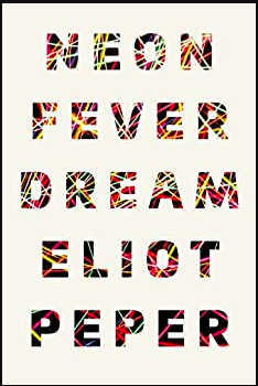 Neon Fever Dream by Eliot Peper