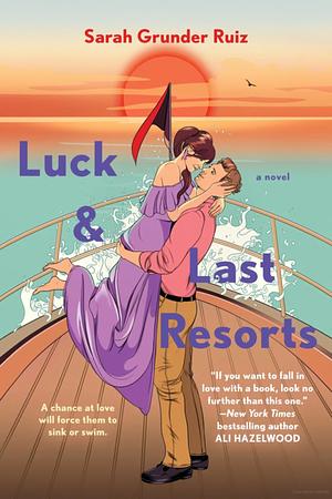 Luck and Last Resorts by Sarah Grunder Ruiz