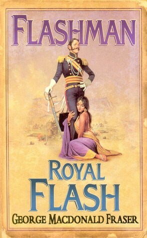 Flashman / Royal Flash by George MacDonald Fraser