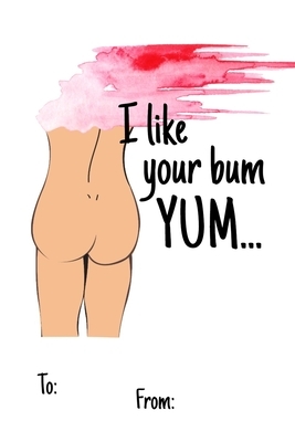 I like your bum yum...: No need to buy a card! This bookcard is an awesome alternative over priced cards, and it will actual be used by the re by Cheeky Ktp Funny Print