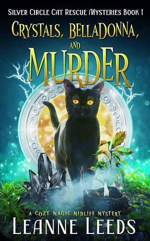 Crystals, Belladonna, and Murder by Leanne Leeds, Leanne Leeds