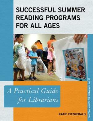 Successful Summer Reading Programs for All Ages by Katie Fitzgerald