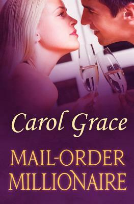 Mail-Order Millionaire by Carol Grace