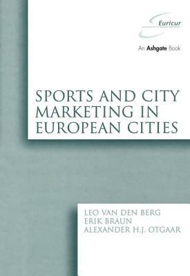 Sports and City Marketing in European Cities by Erik Braun, Leo Van Den Berg